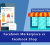 facebook marketplace vs facebook shop